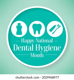 National Dental Hygiene month is observed every year in October, to celebrate the work dental hygienists do, and help raise awareness on the importance of good oral health. Vector illustration