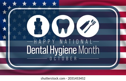 National Dental Hygiene month is observed every year in October, to celebrate the work dental hygienists do, and help raise awareness on the importance of good oral health. Vector illustration