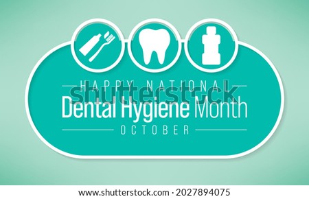 National Dental Hygiene month is observed every year in October, to celebrate the work dental hygienists do, and help raise awareness on the importance of good oral health. Vector illustration