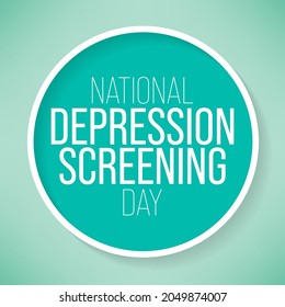 National Depression Screening day is observed every year in October, to raise awareness about mental health disorders in an effort to eliminate the stigma and provide better access to treatment. 