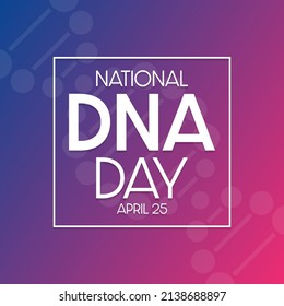 National DNA Day. April 25. Vector illustration. Holiday poster