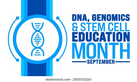 National DNA, Genomics, and Stem Cell Education Month is observed every year in September. Holiday concept. Template for background, banner, card, poster, placard, design template with unique shapes