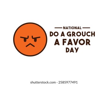 National Do a Grouch a Favor Day. February. Eps 10.