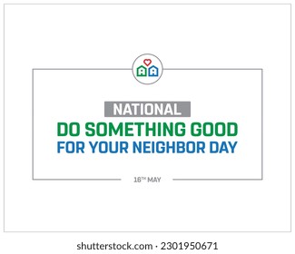 National Do Something Good for Your Neighbor Day, Do Something Good for Your Neighbor, National Day, Concept, Creative, Vector, Eps, 16th May, icon, Typographic design, typography, template, Design