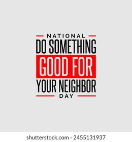 National Do Something Good for Your Neighbor Day