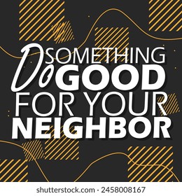 National Do Something Good for Your Neighbor Day event banner. Bold text with decorative elements on dark background to celebrate on May 16th