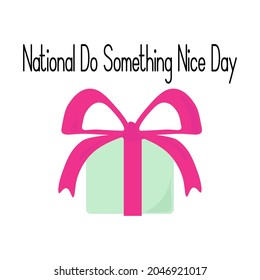 National Do Something Nice Day, idea for poster, banner or holiday card, box with bright bow vector illustration