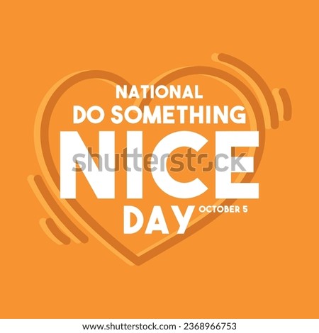 National Do Something Nice Day. October 5. Eps 10.