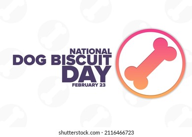 National Dog Biscuit Day. February 23. Holiday concept. Template for background, banner, card, poster with text inscription. Vector EPS10 illustration