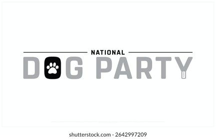 National Dog Party Day design on white background, Typographic Design of National Dog Party Day, Vector Design of National Dog Party Day, National Dog Party Day
