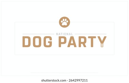 National Dog Party Day design on white background, Typographic Design of National Dog Party Day, Vector Design of National Dog Party Day, National Dog Party Day
