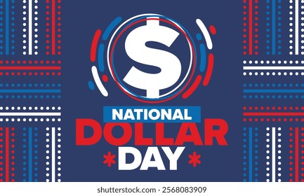 National Dollar Day in United States. Holiday, celebrated annually in August 8. Design with dollar sign. Anniversary date. Patriotic element. Poster, greeting card, banner and background. Vector