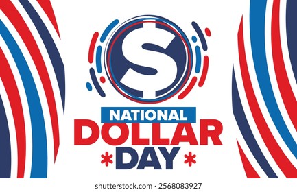 National Dollar Day in United States. Holiday, celebrated annually in August 8. Design with dollar sign. Anniversary date. Patriotic element. Poster, greeting card, banner and background. Vector