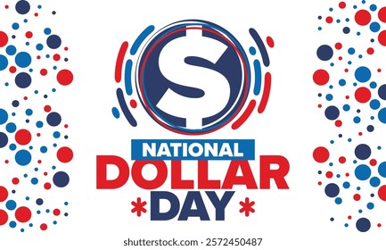 National Dollar Day in United States. Holiday, celebrated annually in August 8. Design with dollar sign. Anniversary date. Patriotic element. Poster, greeting card, banner and background. Vector