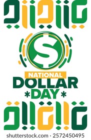 National Dollar Day in United States. Holiday, celebrated annually in August 8. Design with dollar sign. Anniversary date. Patriotic element. Poster, greeting card, banner and background. Vector