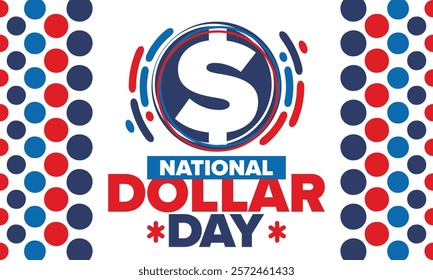 National Dollar Day in United States. Holiday, celebrated annually in August 8. Design with dollar sign. Anniversary date. Patriotic element. Poster, greeting card, banner and background. Vector