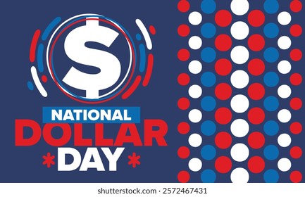 National Dollar Day in United States. Holiday, celebrated annually in August 8. Design with dollar sign. Anniversary date. Patriotic element. Poster, greeting card, banner and background. Vector