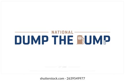 National Dump the Pump Day on white background, Typographic Design of National Dump the Pump Day, Vector Design of National Dump the Pump Day, National Dump the Pump Day Design