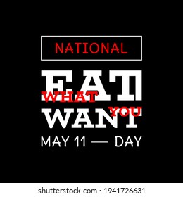 National Eat What You Want Day . Geometric design suitable for greeting card poster and banner