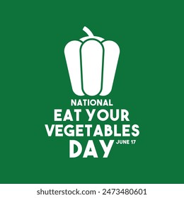 National Eat Your Vegetables Day. June 17. Green background. Eps 10.