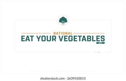 National Eat Your Vegetables Day on white background, Typographic Design of National Eat Your Vegetables Day, Vector Design of National Eat Your Vegetables Day, National Eat Your Vegetables Day Design