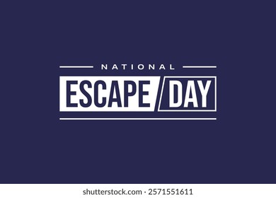 National Escape Day Holiday Concept