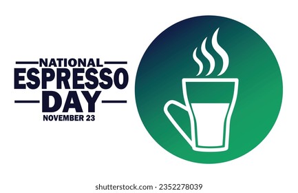 National Espresso Day. November 23. Holiday concept. Template for background, banner, card, poster with text inscription. Vector EPS10 illustration.