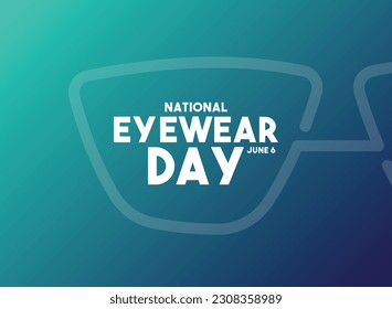 National Eyewear Day. June 6. Gradient background. Poster, banner, card, background. Eps 10.