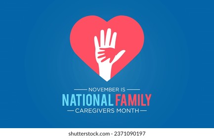 National family caregivers month is observed every year in november. November is national family caregivers month. Vector template for banner, poster with background. Vector illustration.