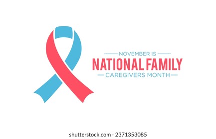 National family caregivers month is observed every year in november. November is national family caregivers month. Vector template for banner, poster with background. Vector illustration.