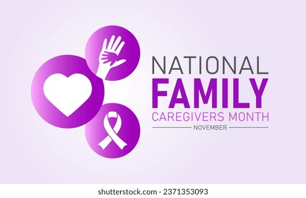 National family caregivers month is observed every year in november. November is national family caregivers month. Vector template for banner, poster with background. Vector illustration.