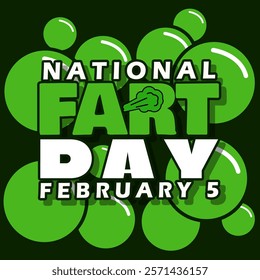 National Fart Day to celebrate on February 5th. Bold text with green bubbles on black background.