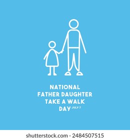 National Father Daughter Take a Walk Day. 