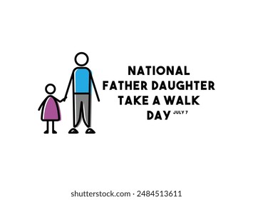 National Father Daughter Take a Walk Day. July 7. Flat design vector. Eps 10.