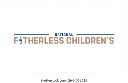 National Fatherless Children Day design on white background, Typographic Design of National Fatherless Children Day, Vector Design of National Fatherless Children Day, National Fatherless Children Day