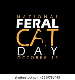 El Día Nacional del Gato Feral se celebra el 16 de octubre. Texto en negrita con la silueta de un gato sobre fondo negro. Evento de Anuncio animal.