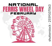 NATIONAL FERRIS WHEEL DAY social media post Vector Illustration on february