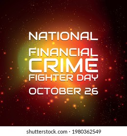 National Financial Crime Fighter Day. Geometric Design Suitable For Greeting Card Poster And Banner