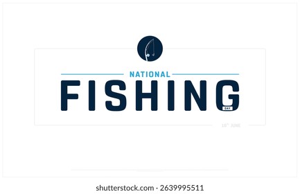 National Fishing Day design on white background, Typographic Design of National Fishing Day, Vector Design of National Fishing Day, National Fishing Day