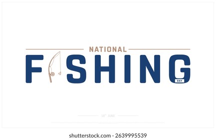 National Fishing Day design on white background, Typographic Design of National Fishing Day, Vector Design of National Fishing Day, National Fishing Day