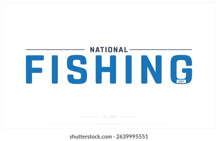 National Fishing Day design on white background, Typographic Design of National Fishing Day, Vector Design of National Fishing Day, National Fishing Day