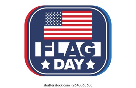 National Flag Day in United States. Holiday celebrated annual June 14 in USA. Patriotic style design with american flag. Poster, greeting card, banner and background. Vector illustration