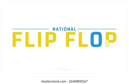 National Flip Flop Day design on white background, Typographic Design of National Flip Flop Day, Vector Design of National Flip Flop Day, National Flip Flop Day