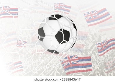 National Football team of Hawaii scored goal. Ball in goal net, while football supporters are waving the Hawaii flag in the background. Vector illustration.
