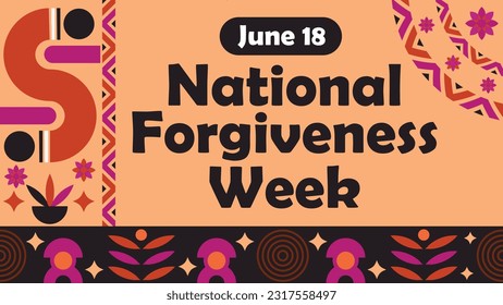 National Forgiveness Week vector banner design with retro geometric shapes and vibrant colors, typography tittle and date, floral background. National Forgiveness Week modern minimal poster .