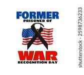 National Former Prisoner Of War Recognition Day to commemorate on April 9th. Black campaign ribbon with a waving American flag and bold text on a white background.