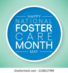 National Foster Care month is observed every year in May, a time to recognize that we can each play a part in enhancing the lives of children and youth in foster care. vector illustration