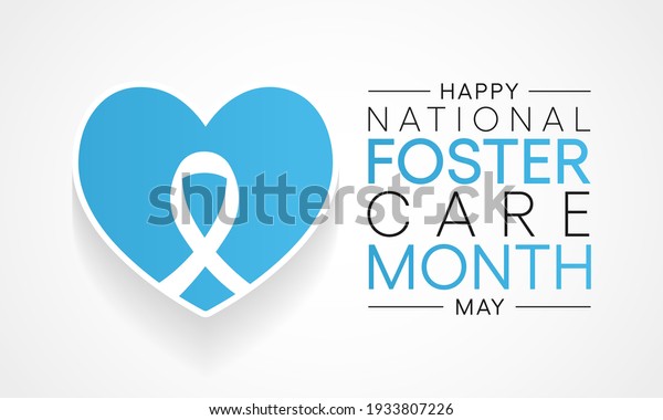 National\
Foster Care Month is observed each year in May, a time to recognize\
that we can each play a part in enhancing the lives of children and\
youth in foster care. vector\
illustration.