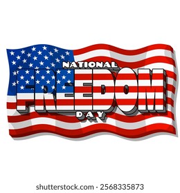 National Freedom Day to celebrate on February 1st. Bold text decorated with a flying American flag on a white background.