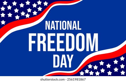 National Freedom Day. February 1st. Perfect for a holiday poster. Freedom for all Americans.